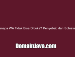 Kenapa WA Tidak Bisa Dibuka? Penyebab dan Solusinya